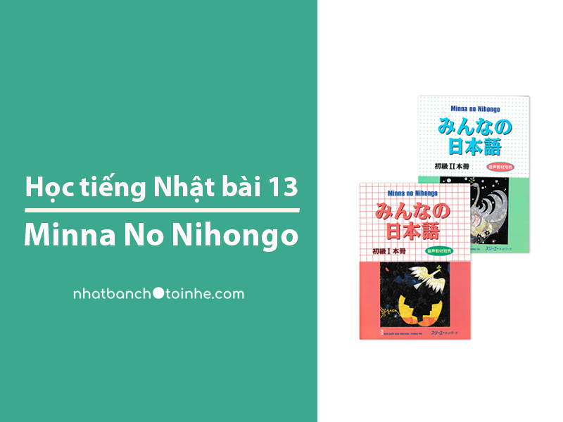 Học tiếng Nhật bài 13 giáo trình Minna No Nihongo