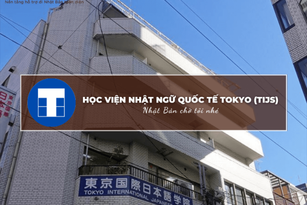Học viện Nhật ngữ Quốc tế Tokyo (TIJS): Thông tin tuyển sinh, đào tạo và học phí cần biết