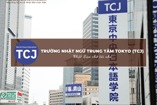 Trường Nhật ngữ trung tâm Tokyo (TCJ): Thông tin tuyển sinh, đào tạo và học phí cần biết