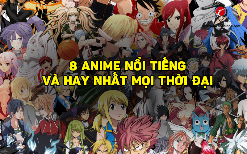 TOP 8 phim hoạt hình Nhật Bản nổi tiếng và được yêu thích nhất hiện nay