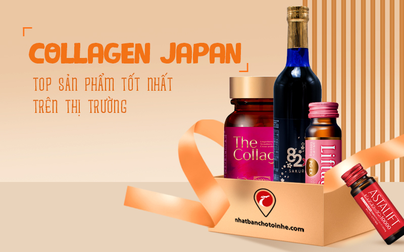 TOP 6 loại collagen Nhật Bản được ưa chuộng bán chạy nhất thị trường
