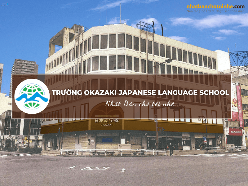 Bật mí từ A đến Z về trường Okazaki Japanese Language School
