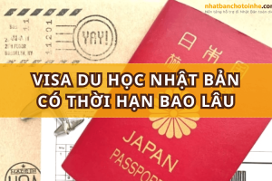  Visa du học Nhật Bản có thời hạn bao lâu cập nhật mới nhất?