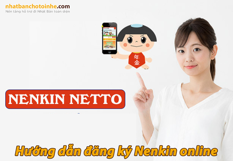 Nenkin Netto là gì? Hướng dẫn đăng ký và kiểm tra Nenkin nhanh