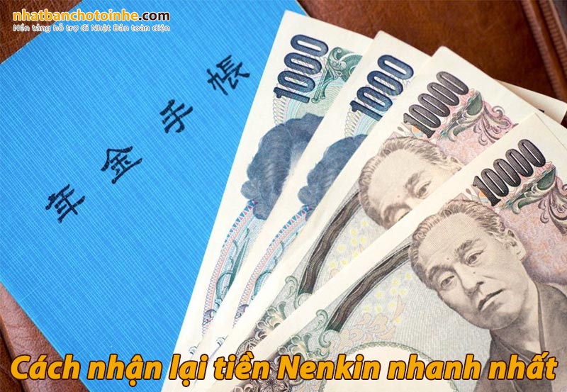 Cách nhận lại tiền Nenkin nhanh nhất