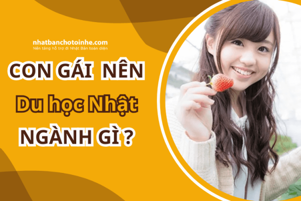 Con gái nên chọn ngành nào khi đi du học Nhật Bản