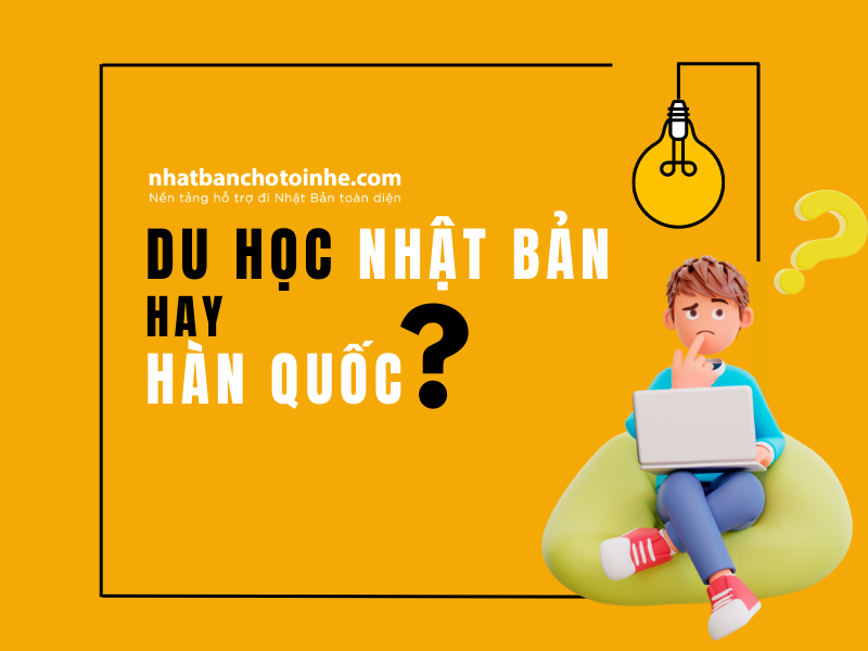 Nên chọn du học Nhật Bản hay Hàn Quốc