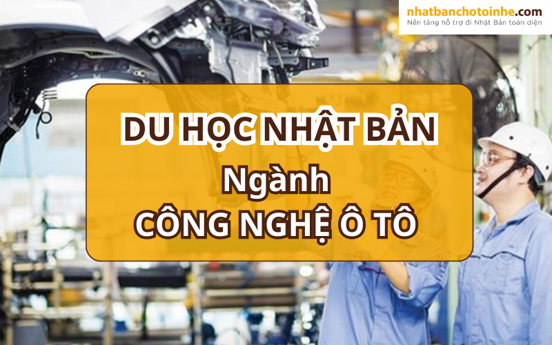 Du học Nhật Bản ngành công nghệ ô tô có gì