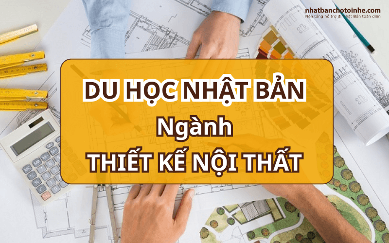 Du học Nhật Bản ngành thiết kế nội thất