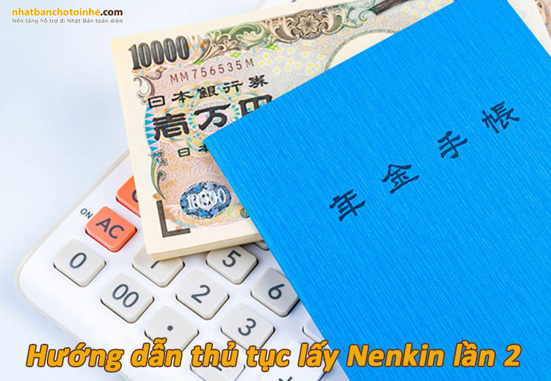 Hướng dẫn thủ tục lấy Nenkin lần 2