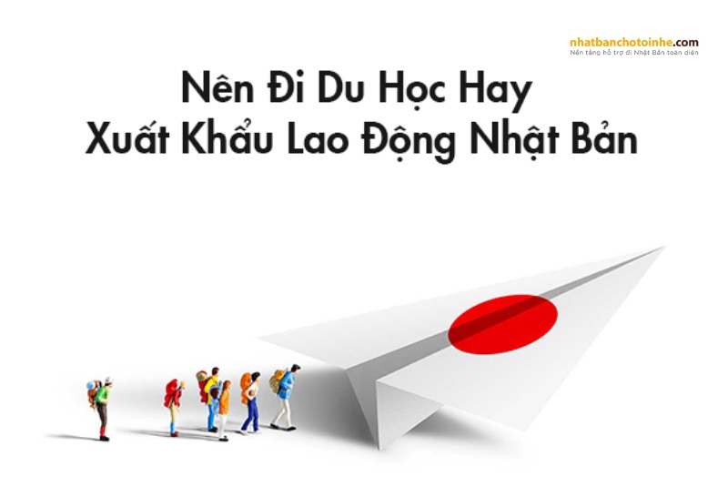 Nên đi du học hay xuất khẩu Nhật Bản: Con đường nào đúng đắn?