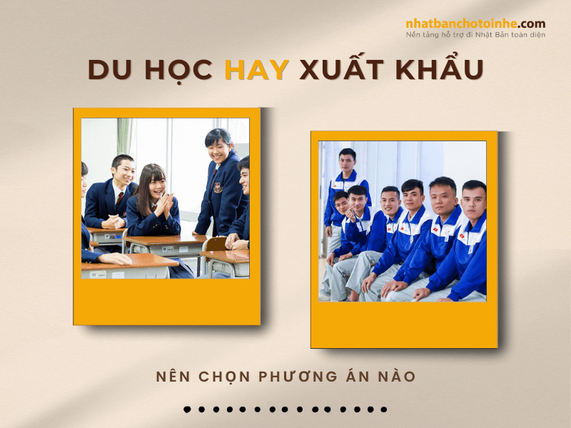 Nên chọn du học Nhật Bản hay xuất khẩu lao động