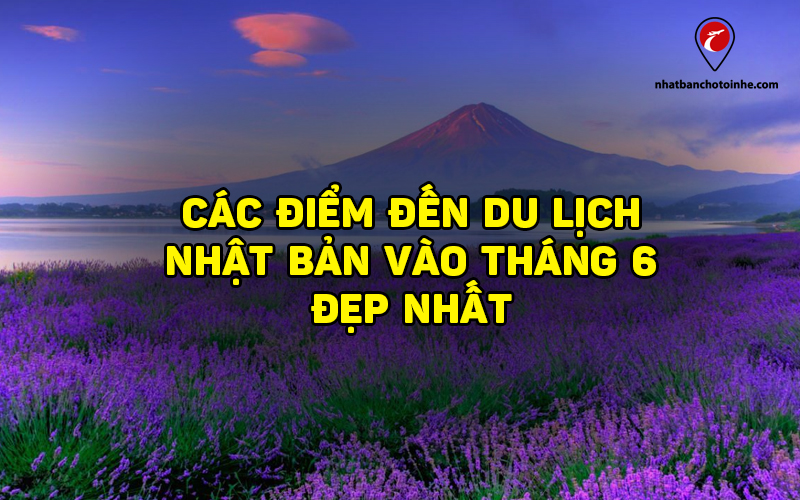 Những điểm đến hút hồn khách tham quan tháng 6 ở Nhật Bản