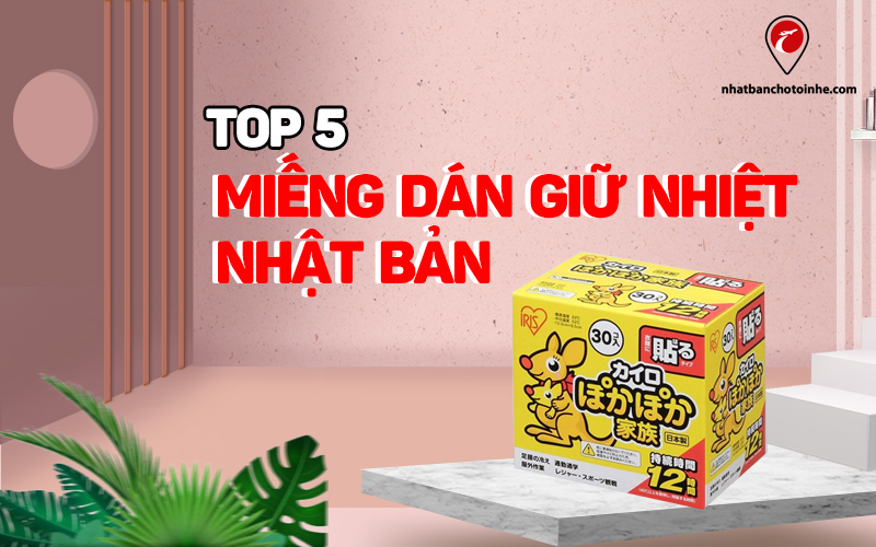 Top 5 miếng dán giữ nhiệt Nhật Bản được tin dùng