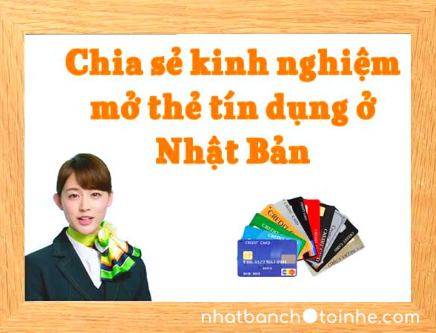 Kinh nghiệm mở thẻ tín dụng ở Nhật