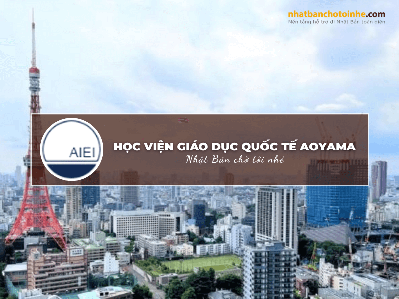 Học viện giáo dục Quốc tế Aoyama: Thông tin tuyển sinh, đào tạo và học phí cần biết