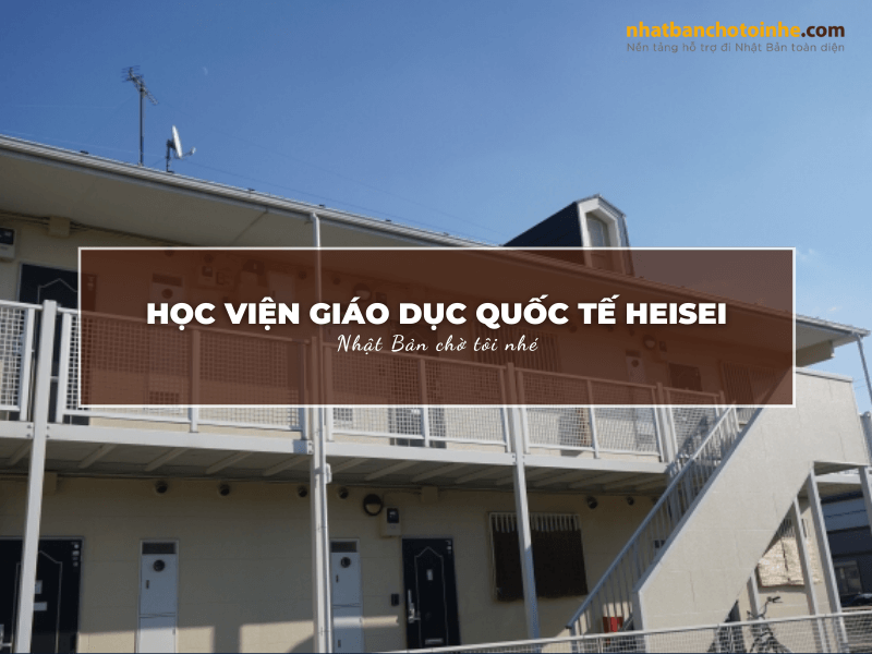 Học viện giáo dục Quốc tế Heisei: Thông tin tuyển sinh, đào tạo và học phí