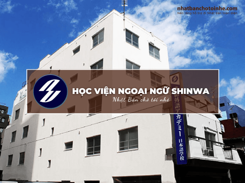 Học viện ngoại ngữ Shinwa: Thông tin tuyển sinh, đào tạo và học phí