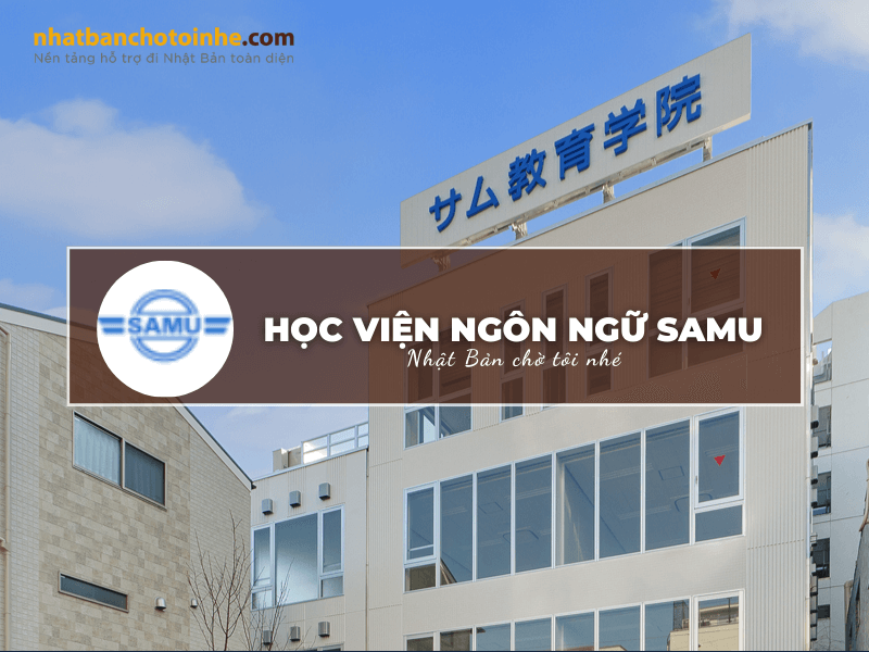 Học viện ngôn ngữ Samu: Thông tin tuyển sinh, đào tạo và học phí cần biết