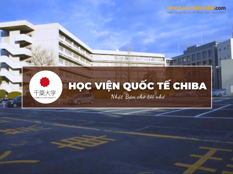 Học viện Quốc tế Chiba: Thông tin tuyển sinh, đào tạo và học phí cần biết