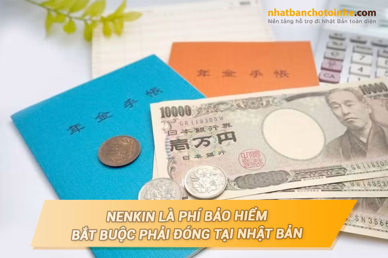 Nenkin là phí bảo hiểm bắt buộc phải đóng tại Nhật