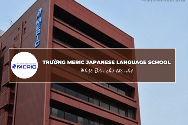 Khám phá ngôi trường Nhật Ngữ Meric Japanese Language School