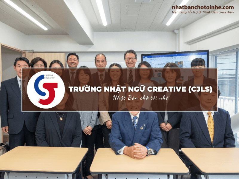 Trường Nhật ngữ Creative (CJLS): Thông tin tuyển sinh, đào tạo và học phí cần biết