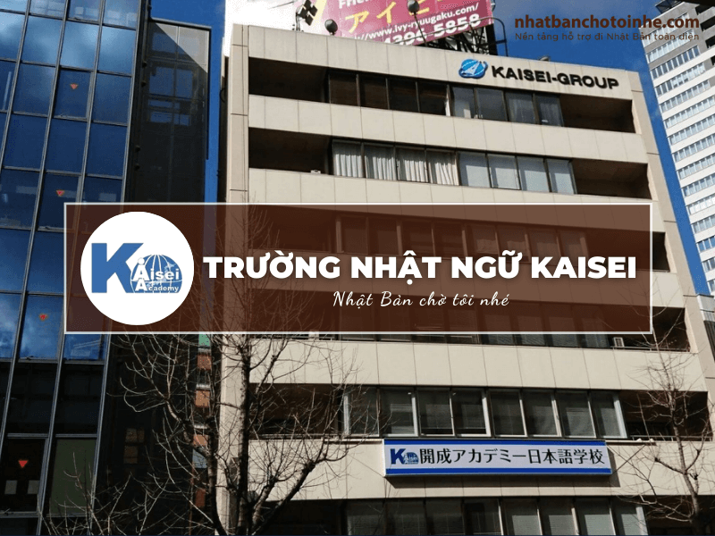 Trường Nhật ngữ Kaisei: Thông tin tuyển sinh, đào tạo và học phí cần biết