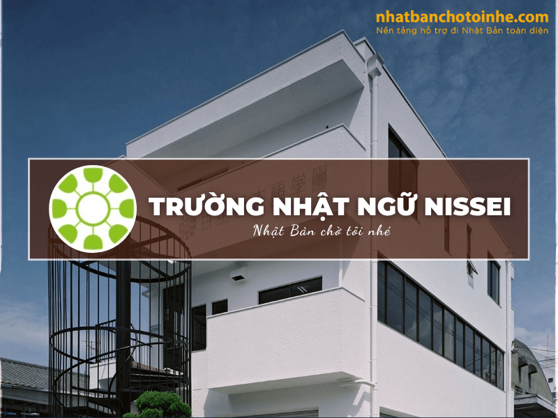 Trường Nhật ngữ Nissei: Thông tin tuyển sinh, đào tạo và học phí cần biết