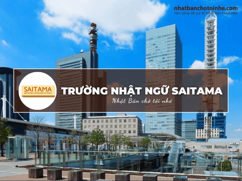 Trường Nhật ngữ Saitama: Thông tin tuyển sinh, đào tạo và học phí