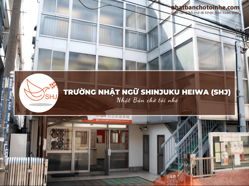 Trường Nhật ngữ Shinjuku Heiwa (SHJ): Thông tin tuyển sinh, đào tạo và học phí cần biết