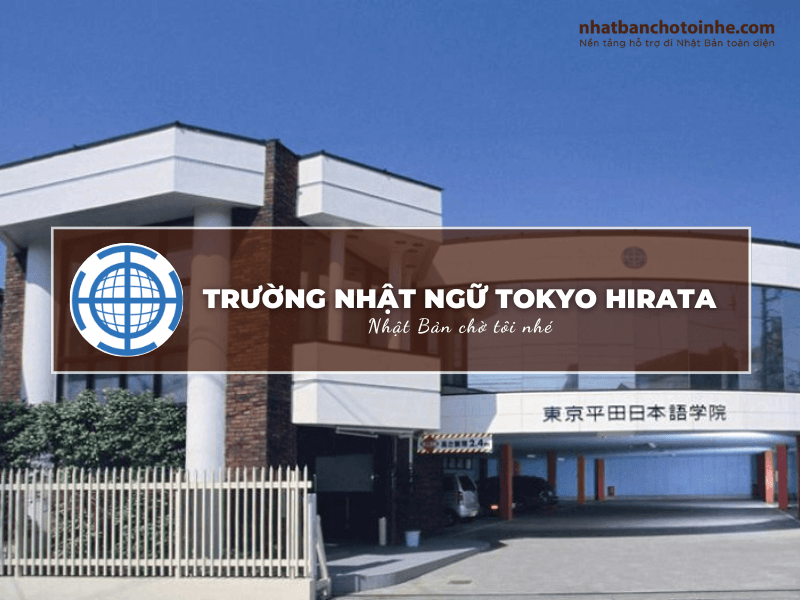 Trường Nhật ngữ Tokyo Hirata: Thông tin tuyển sinh, đào tạo và học phí