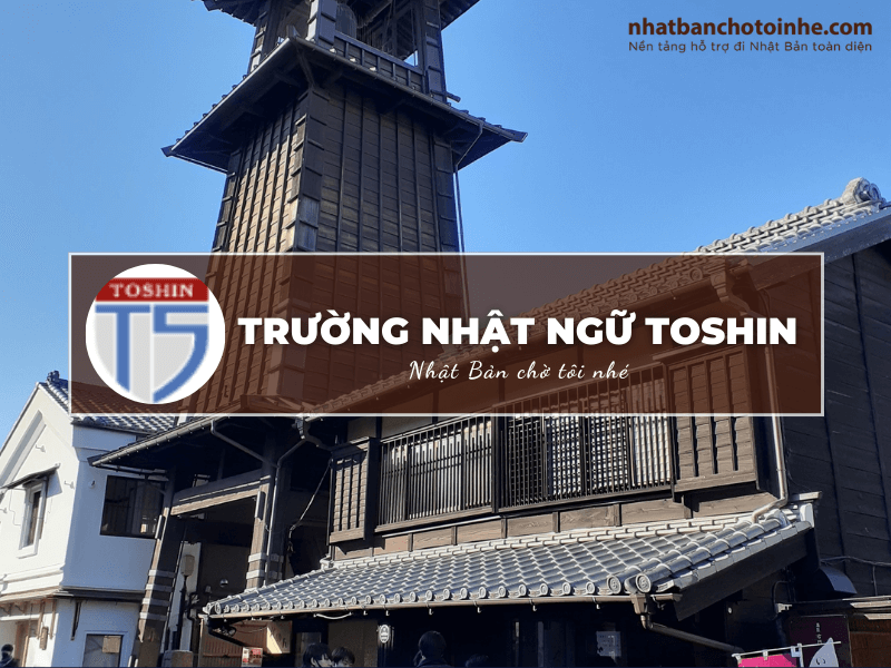 Trường Nhật ngữ Toshin: Thông tin tuyển sinh, đào tạo và học phí cần biết