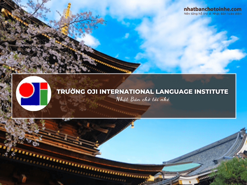 Oji International Language Institute – Nơi Chắp Cánh Những Ước Mơ