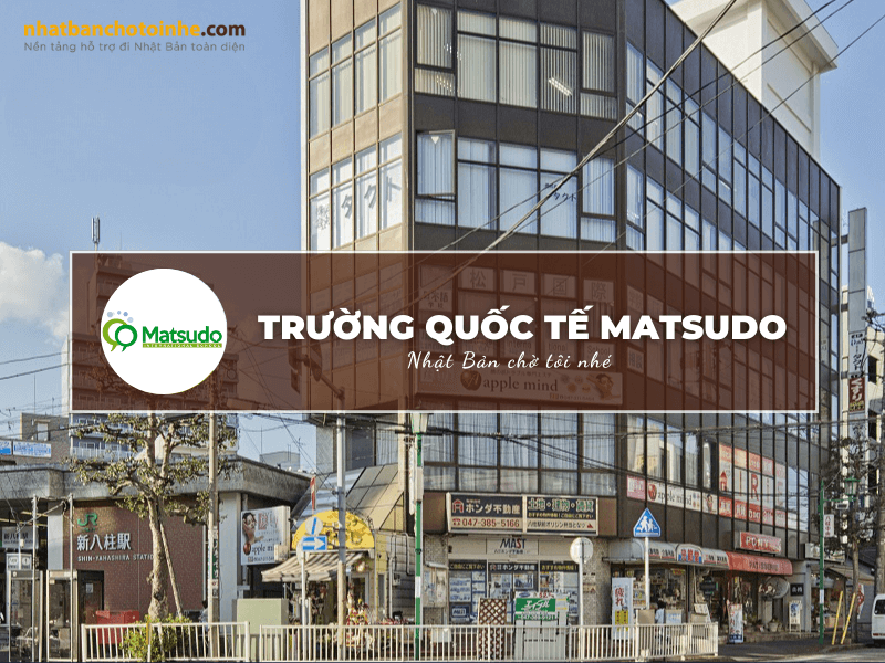 Trường Quốc tế Matsudo: Thông tin tuyển sinh, đào tạo và học phí cần biết